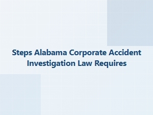 Alabama Corporate Accident Investigation Steps