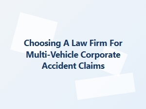 Guide to Hiring a Firm for Multi-Vehicle Accident Claims