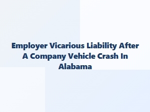 Alabama Employer Liability After a Company Car Crash