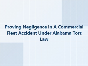 Understanding Negligence in Alabama Fleet Accidents